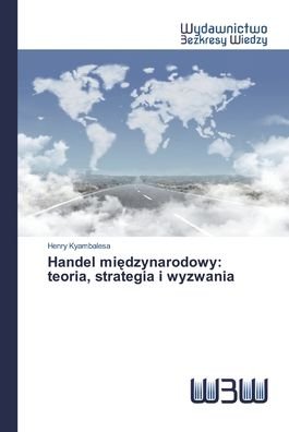 Handel miedzynarodowy: teori - Kyambalesa - Livres -  - 9786200544391 - 11 juin 2020