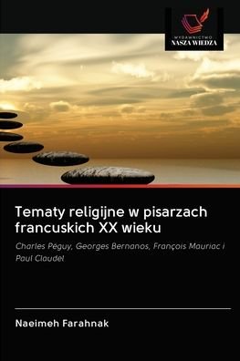 Cover for Naeimeh Farahnak · Tematy religijne w pisarzach francuskich XX wieku (Paperback Bog) (2020)