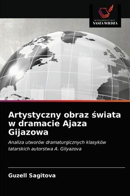 Cover for Guzell Sagitova · Artystyczny obraz ?wiata w dramacie Ajaza Gijazowa (Taschenbuch) (2021)