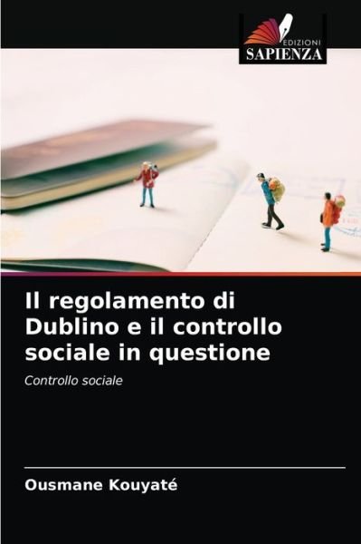 Cover for Ousmane Kouyate · Il regolamento di Dublino e il controllo sociale in questione (Paperback Book) (2021)