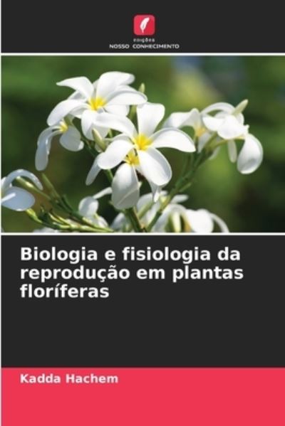 Cover for Kadda Hachem · Biologia e fisiologia da reproducao em plantas floriferas (Pocketbok) (2021)