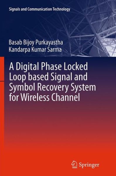 Cover for Basab Bijoy Purkayastha · A Digital Phase Locked Loop based Signal and Symbol Recovery System for Wireless Channel - Signals and Communication Technology (Paperback Book) [Softcover reprint of the original 1st ed. 2015 edition] (2016)