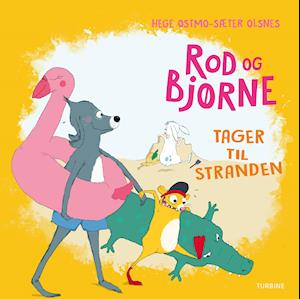 Rod og Bjørne tager til stranden - Hege Østmo-Sæter Olsnes - Libros - Turbine - 9788740671391 - 26 de abril de 2021