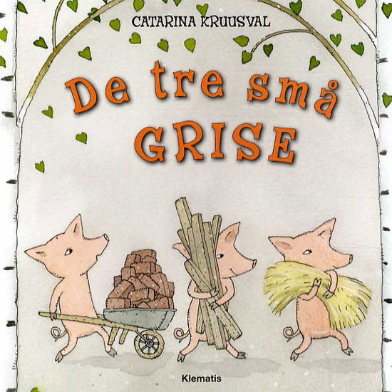 De tre små grise - Catarina Kruusval - Książki - Klematis - 9788771390391 - 13 września 2013