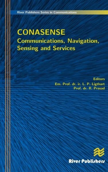 Cover for L P Ligthart · Communications, Navigation, Sensing and Services (CONASENSE) - River Publishers Series in Communications (Innbunden bok) (2013)