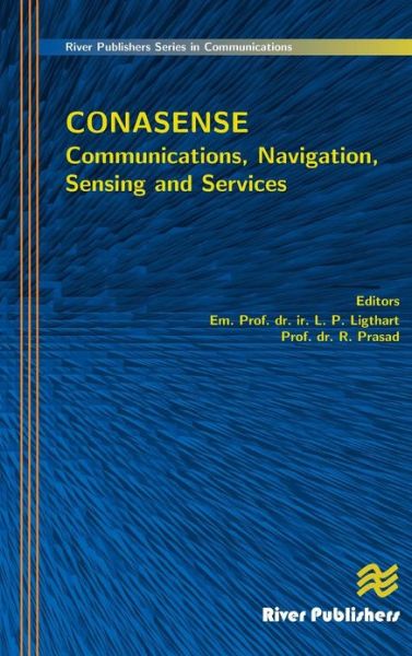 Cover for L P Ligthart · Communications, Navigation, Sensing and Services (CONASENSE) - River Publishers Series in Communications (Hardcover Book) (2013)