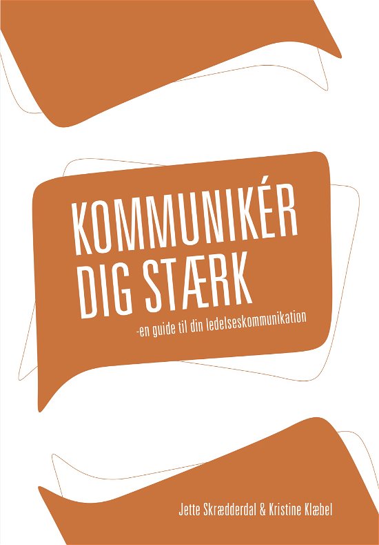 Cover for Jette Skrædderdal &amp; Kristine Klæbel · Kommunikér dig stærk (Sewn Spine Book) [1st edition] (2022)