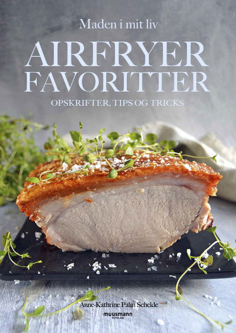 Airfryerfavoritter - Anne-Kathrine Palm Schelde - Bücher - Muusmann Forlag - 9788794441391 - 11. Oktober 2023