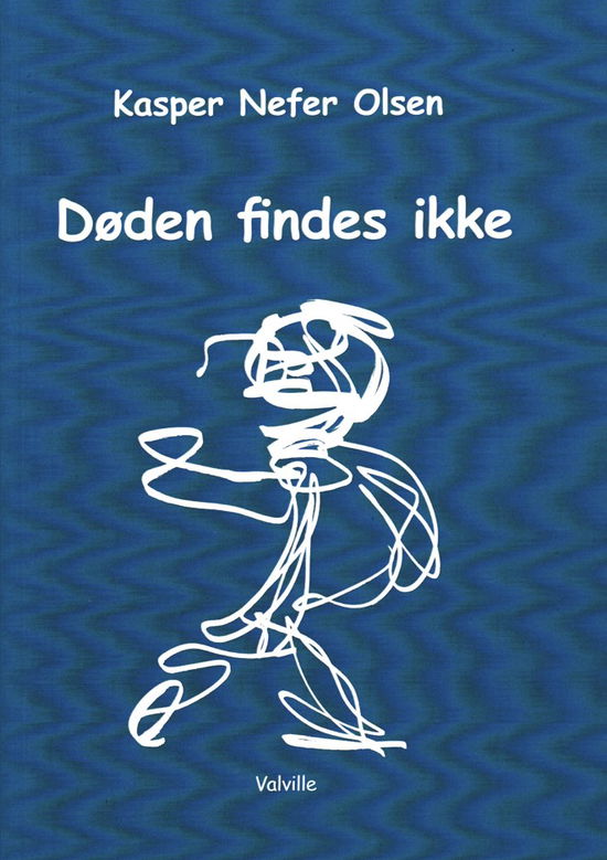 Cover for Kasper Nefer Olsen · Døden findes ikke (Paperback Book) [1st edition] (2024)