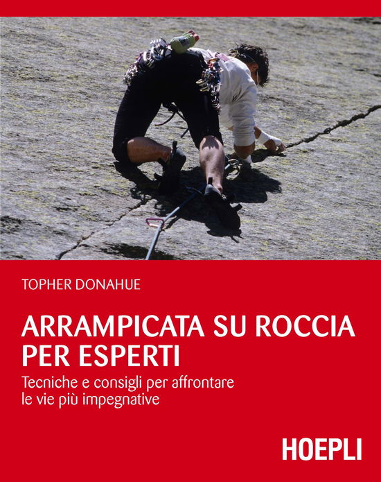 Cover for Topher Donahue · Arrampicata Su Roccia Per Esperti. Tecniche E Consigli Per Affrontare Le Vie Piu Impegnative (Book)