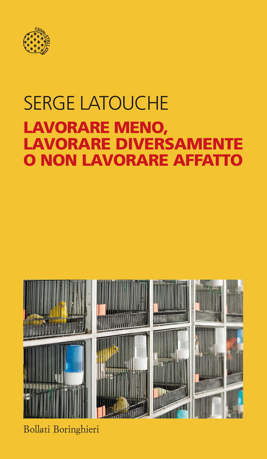 Cover for Serge Latouche · Lavorare Meno, Lavorare Diversamente O Non Lavorare Affatto (Book)