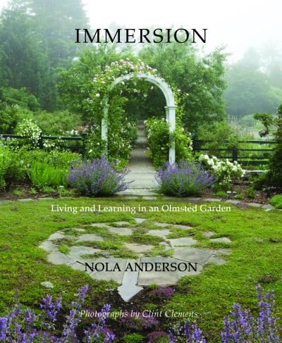 Cover for Nola Anderson · Immersion: Living and Learning in an Olmsted Garden (Hardcover bog) (2021)