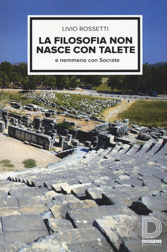 Cover for Livio Rossetti · La Filosofia Non Nasce Con Talete E Nemmeno Con Socrate (Book)