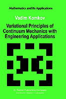 V. Komkov · Variational Principles of Continuum Mechanics with Engineering Applications: Introduction to Optimal Design Theory - Mathematics and Its Applications (Hardcover Book) [1988 edition] (1987)