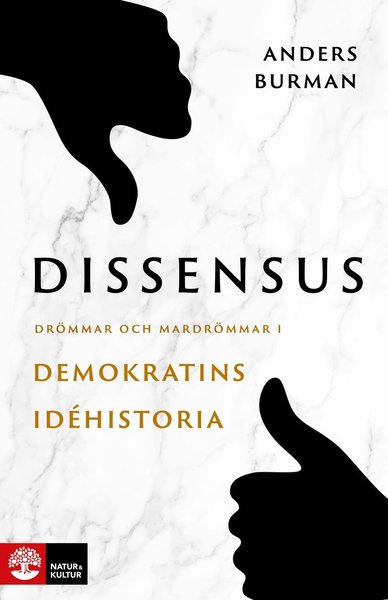 Dissensus : drömmar och mardrömmar i demokratins idéhistoria - Anders Burman - Bücher - Natur & Kultur Allmänlitteratur - 9789127170391 - 30. April 2021