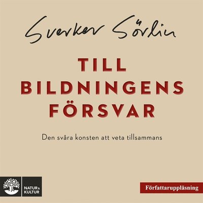 Till bildningens försvar : den svåra konsten att veta tillsammans - Sverker Sörlin - Audio Book - Natur & Kultur Digital - 9789127828391 - May 15, 2020