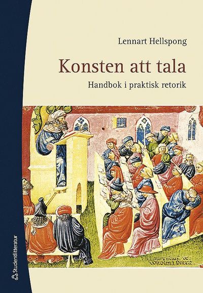 Cover for Lennart Hellspong · Konsten att tala : handbok i praktisk retorik (Bound Book) (2011)