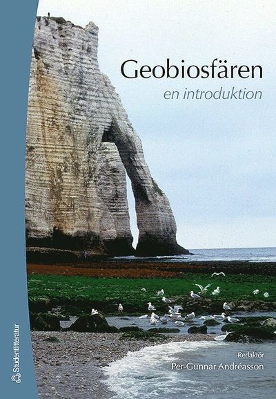Geobiosfären - en introduktion - Per-Gunnar Andréasson, Lena Adrielsson, Per Ahlberg, Helena Alexanderson, Lena Barnekow, Svante Björck, Mikael Calner, Leif Johansson, Ronnie Liljegren, Anita Löfgren, Mats Rundgren, Vivi Vajda - Bøker - Studentlitteratur AB - 9789144096391 - 21. april 2015