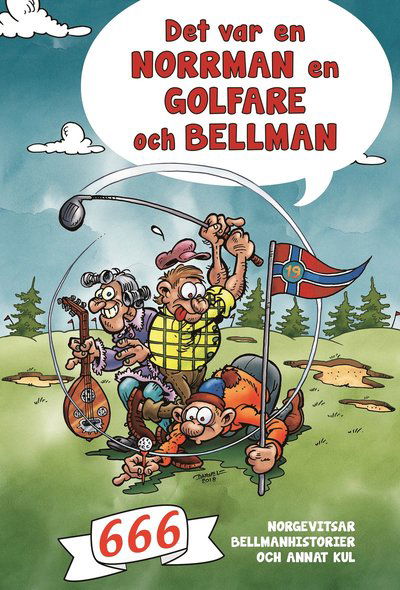 Cover for Johan Wanloo · Det var en norrman, en golfare och Bellman : 666 norgevitsar, Bellmanhistorier och annat kul (Map) (2019)