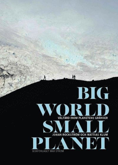 Cover for Johan Rockström · Big world, small planet : välfärd inom planetens gränser (Bound Book) (2015)