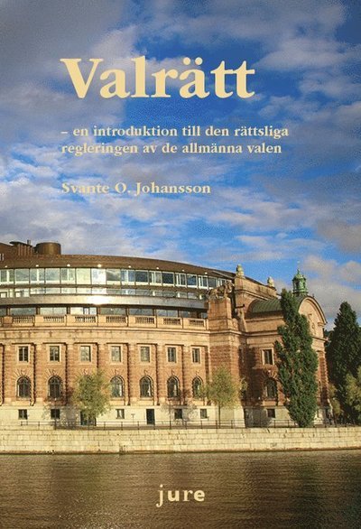 Cover for Svante O. Johansson · Valrätt ? en introduktion till den rättsliga regleringen av de allmänna valen (Bog) (2018)