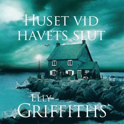 Cover for Elly Griffiths · Ruth Galloway: Huset vid havets slut (Audiobook (MP3)) (2018)