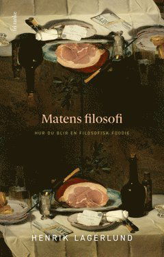 Cover for Henrik Lagerlund · Matens filosofi: Hur du blir en filosofisk foodie (ePUB) (2021)