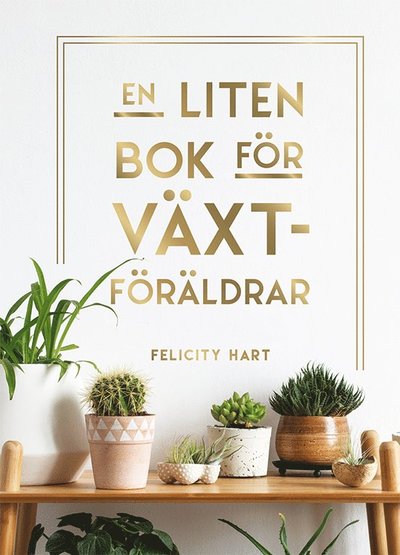 Cover for Felicity Hart · En liten bok för växtföräldrar (Bound Book) (2022)