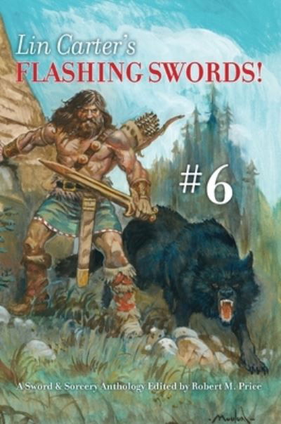 Cover for Lin Carter · Lin Carter's Flashing Swords! #6: A Sword &amp; Sorcery Anthology Edited by Robert M. Price - Flashing Swords! (Hardcover Book) [2nd edition] (2021)