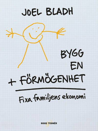 Cover for Joel Bladh · Bygg en förmögenhet : fixa familjens ekonomi (Book) (2016)