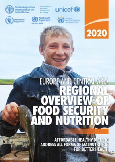 Cover for Food and Agriculture Organization · Europe and Central Asia - Regional Overview of Food Security and Nutrition 2020 (Book) (2021)