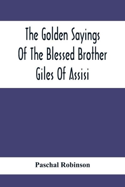 Cover for Paschal Robinson · The Golden Sayings Of The Blessed Brother Giles Of Assisi (Paperback Book) (2021)