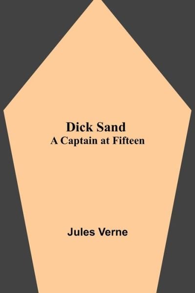 Dick Sand: A Captain at Fifteen - Jules Verne - Livros - Alpha Edition - 9789354848391 - 5 de agosto de 2021