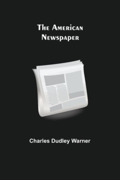 Cover for Charles Dudley Warner · The American Newspaper (Taschenbuch) (2021)
