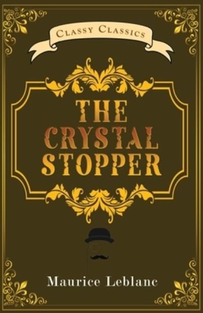 The Crystal Stopper - Maurice LeBlanc - Kirjat - Classy Publishing - 9789355221391 - maanantai 18. heinäkuuta 2022