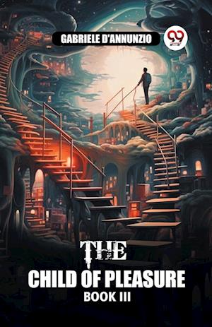 The Child of Pleasure BOOK III (Edition2024) - Gabriele D'Annunzio - Books - Double 9 Books LLP - 9789363055391 - April 21, 2024