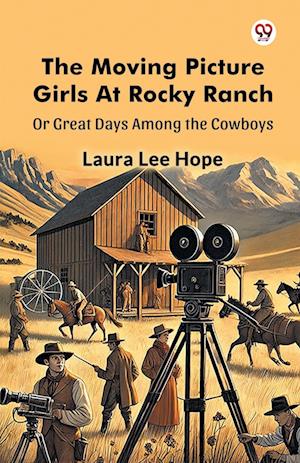Cover for Laura Lee Hope · The Moving Picture Girls At Rocky RanchOr Great Days Among the Cowboys (Edition1) (Paperback Book) (2025)
