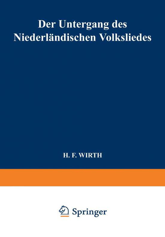 Cover for H F Wirth · Der Untergang Des Niederlandischen Volksliedes (Taschenbuch) [Softcover Reprint of the Original 1st 1911 edition] (1911)