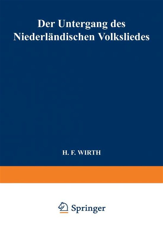 Cover for H F Wirth · Der Untergang Des Niederlandischen Volksliedes (Taschenbuch) [Softcover Reprint of the Original 1st 1911 edition] (1911)