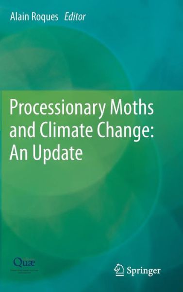 Alain Roques · Processionary Moths and Climate Change : An Update (Hardcover Book) [2015 edition] (2014)