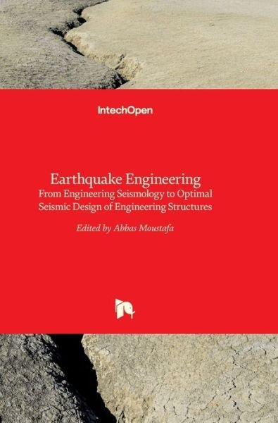 Cover for Abbas Moustafa · Earthquake Engineering: From Engineering Seismology to Optimal Seismic Design of Engineering Structures (Hardcover Book) (2015)