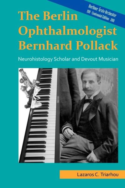 Cover for Lazaros C. Triarhou · The Berlin Ophthalmologist Bernhard Pollack: Neurohistology Scholar and Devout Musician (Paperback Book) (2011)