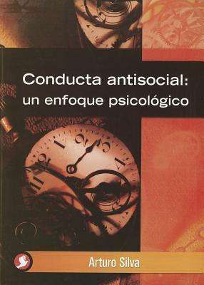 Cover for Arturo Silva · Conducta Antisocial: Un Enfoque Psicologico (Paperback Book) [Spanish, #ref! edition] (2007)