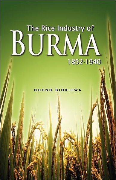 Cover for Cheng Siok Hwa · The Rice Industry of Burma 1852-1940 (Taschenbuch) (2012)