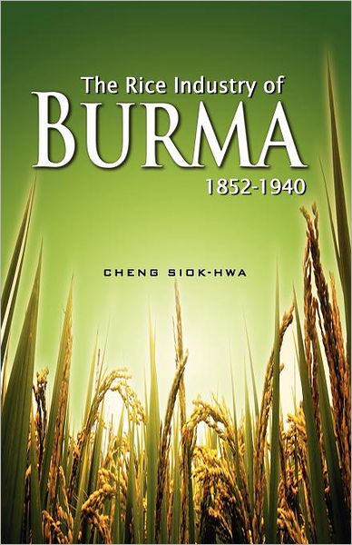 Cover for Cheng Siok Hwa · The Rice Industry of Burma 1852-1940 (Taschenbuch) (2012)