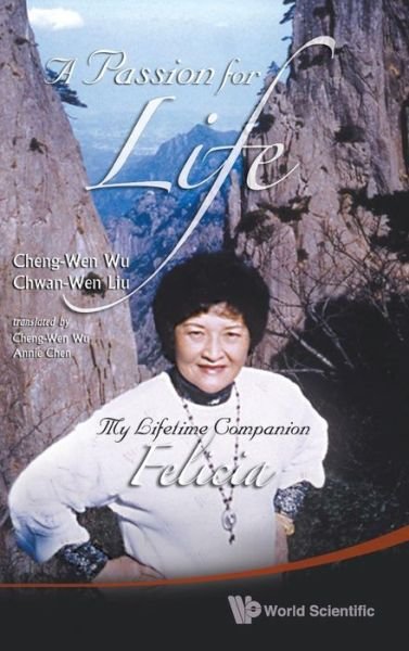 Cover for Wu, Cheng-wen (Nat'l Health Research Inst, Taiwan) · Passion For Life, A: My Lifetime Companion, Felicia (Gebundenes Buch) (2009)
