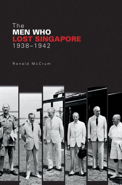 Cover for Ronnie McCrum · The Men Who Lost Singapore (Pocketbok) (2017)