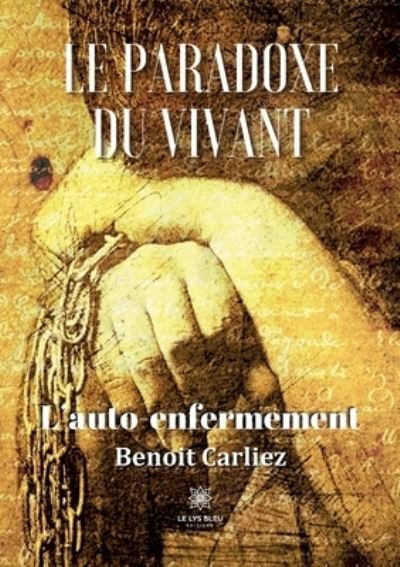 Cover for Benoit Carliez · Le paradoxe du vivant: L'auto-enfermement (Taschenbuch) (2022)
