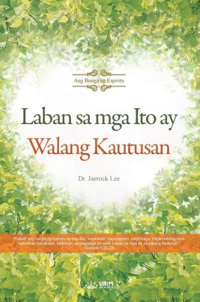 Cover for Lee Jaerock · Laban sa mga Ito ay Walang Kautusan (Tagalog) (Paperback Book) (2020)