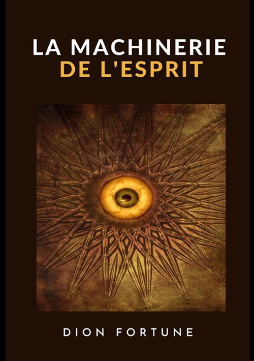 La Machinerie De L'esprit - Dion Fortune - Books -  - 9791220805391 - 